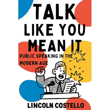 Talk Like You Mean It: Public Speaking in the Modern Age