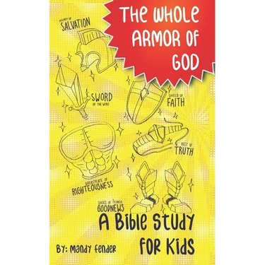 The Whole Armor of God: A Bible Study for Kids