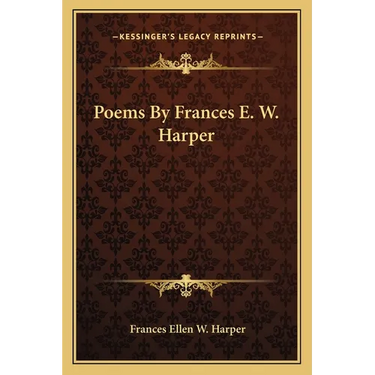 Poems By Frances E. W. Harper