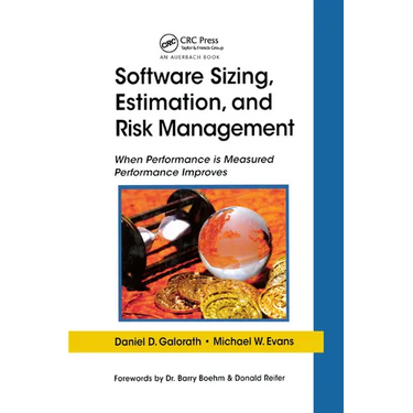 Software Sizing, Estimation, and Risk Management: When Performance Is Measured Performance Improves