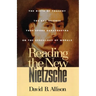 Reading the New Nietzsche: The Birth of Tragedy, the Gay Science, Thus Spoken Zarathustra, and on the Genealogy of Morals