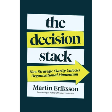 The Decision Stack: How Strategic Clarity Unlocks Organizational Momentum
