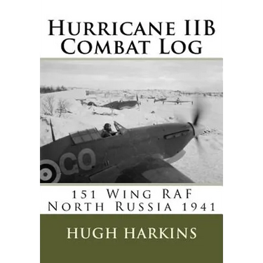 Hurricane IIB Combat Log: 151 Wing RAF - North Russia 1941