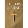 Letters from Kiribati: Correspondence by the Daughters of Our Lady of the Sacred Heart congregation of Catholic mission Sisters to the mother