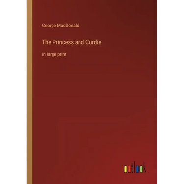 The Princess and Curdie: in large print