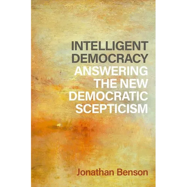 Intelligent Democracy: Answering the New Democratic Scepticism