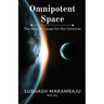 Omnipotent Space: The Base & the Cause for the Universe