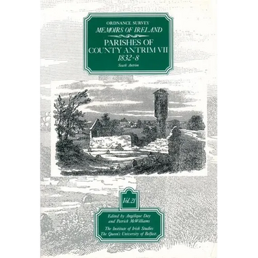 Ordnance Survey Memoirs of Ireland, Vol 21: County Antrim VII, 1832-38