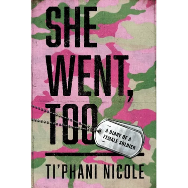 She Went, Too: A Diary of a Female Soldier