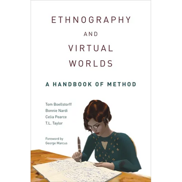 Ethnography and Virtual Worlds: A Handbook of Method, Updated Edition