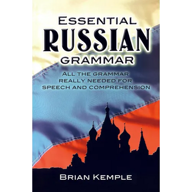Essential Russian Grammar: All the Grammar Really Needed for Speech and Comprehension
