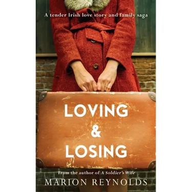 Loving & Losing: A Tender Irish Love Story and Family Saga