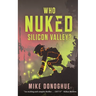 Who Nuked Silicon Valley?