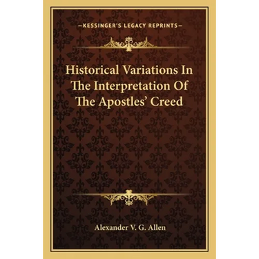 Historical Variations In The Interpretation Of The Apostles' Creed