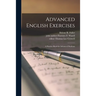 Advanced English Exercises: a Practice Book for Advanced Students