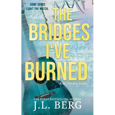 The Bridges I've Burned: A Small Town Opposites Attract Rockstar Romance