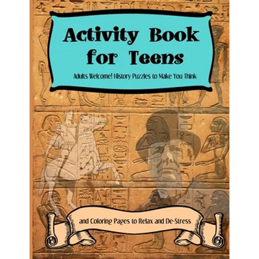 Activity Books for Teens: Adults Welcome! History Puzzles to Make You Think and Coloring Pages to Relax and De-Stress