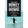 The Last Monkey Is the One Who Drowns: Autobiography of Antonio Manolo De León as Told to D. E. Ellis