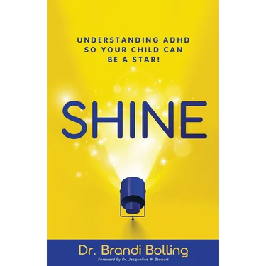Shine: Understanding ADHD So Your Child Can Be a Star!