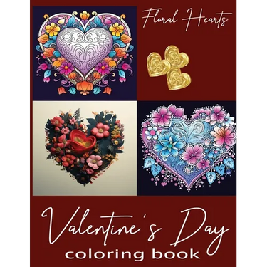 Valentine's Day Floral Hearts Coloring Book for Adults & Kids Who Love to Color