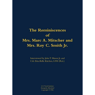 The Reminiscences of Mrs. Marc A. Mitscher and Mrs. Roy C. Smith Jr.: 1890-1982; 1892-1987