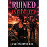 Ruined by His Infidelity: Cheating And Betrayal Second Chance Romance Motorcycle Club