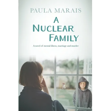 A Nuclear Family: A novel of mental Illness, marriage and murder
