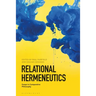 Relational Hermeneutics: Essays in Comparative Philosophy