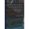 The Boston Cooking School Magazine of Culinary Science and Domestic Economics; 1899-1900