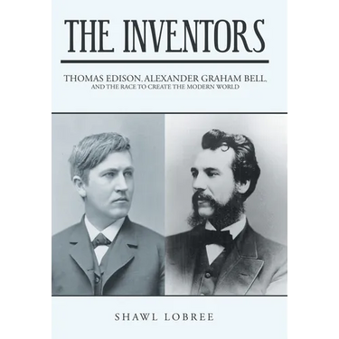 The Inventors: Thomas Edison, Alexander Graham Bell, and the Race to Create the Modern World