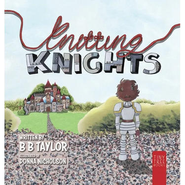Knitting Knights: A Crafty and Creative Tale of Trials and Trolls for Children Aged 5 to 7