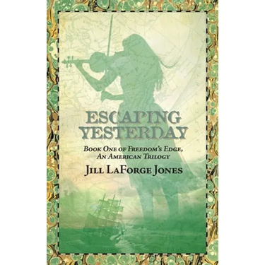 Escaping Yesterday: Book One in Freedom's Edge Trilogy