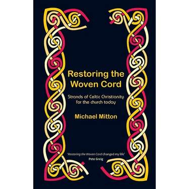 Restoring the Woven Cord: Strands of Celtic Christianity for the church today