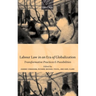 Labour Law in an Era of Globalization: Transformative Practices and Possibilities