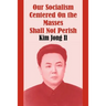 Our Socialism Centered on the Masses Shall Not Perish