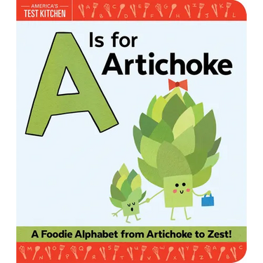 A is for Artichoke: A Foodie Alphabet from Artichoke to Zest