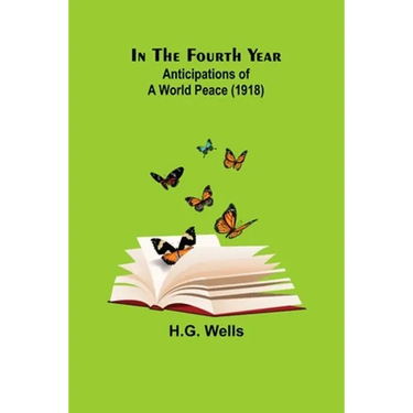 In The Fourth Year; Anticipations of a World Peace (1918)