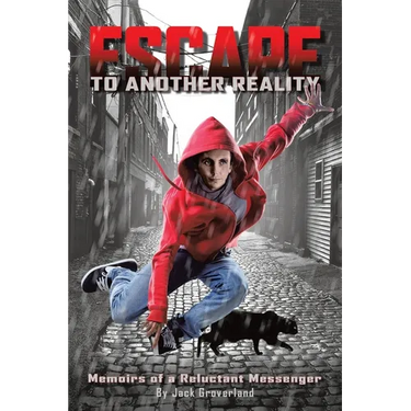 Escape to Another Reality: Memoirs of a Reluctant Messenger