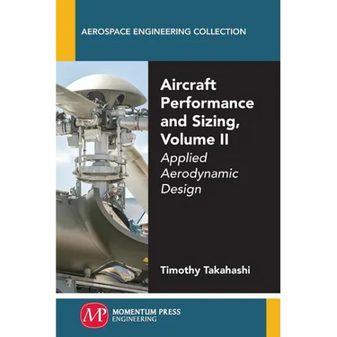 Aircraft Performance and Sizing, Volume II: Applied Aerodynamic Design