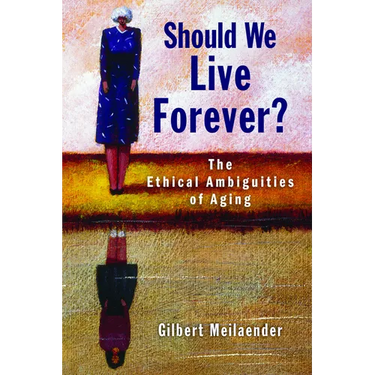 Should We Live Forever?: The Ethical Ambiguities of Aging