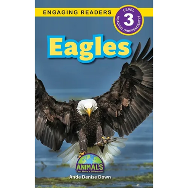 Eagles: Animals That Make a Difference! (Engaging Readers, Level 3)