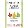 Spiritual Notes to Myself: Essential Wisdom for the 21st Century (Short Spiritual Meditations and Prayers)