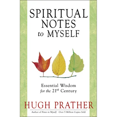 Spiritual Notes to Myself: Essential Wisdom for the 21st Century (Short Spiritual Meditations and Prayers)