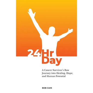 24HrDay: A Cancer Survivor's Raw Journey into Healing, Hope, and Human Potential