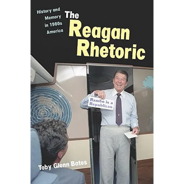 The Reagan Rhetoric: History and Memory in 1980s America