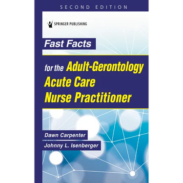 Fast Facts for the Adult-Gerontology Acute Care Nurse Practitioner