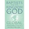 Baptists and the Kingdom of God: Global Perspectives