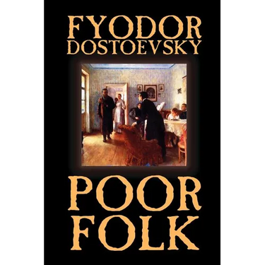 Poor Folk by Fyodor Mikhailovich Dostoevsky, Fiction, Classics