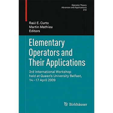 Elementary Operators and Their Applications: 3rd International Workshop Held at Queen's University Belfast, 14-17 April 2009