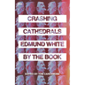 Crashing Cathedrals: Edmund White by the Book